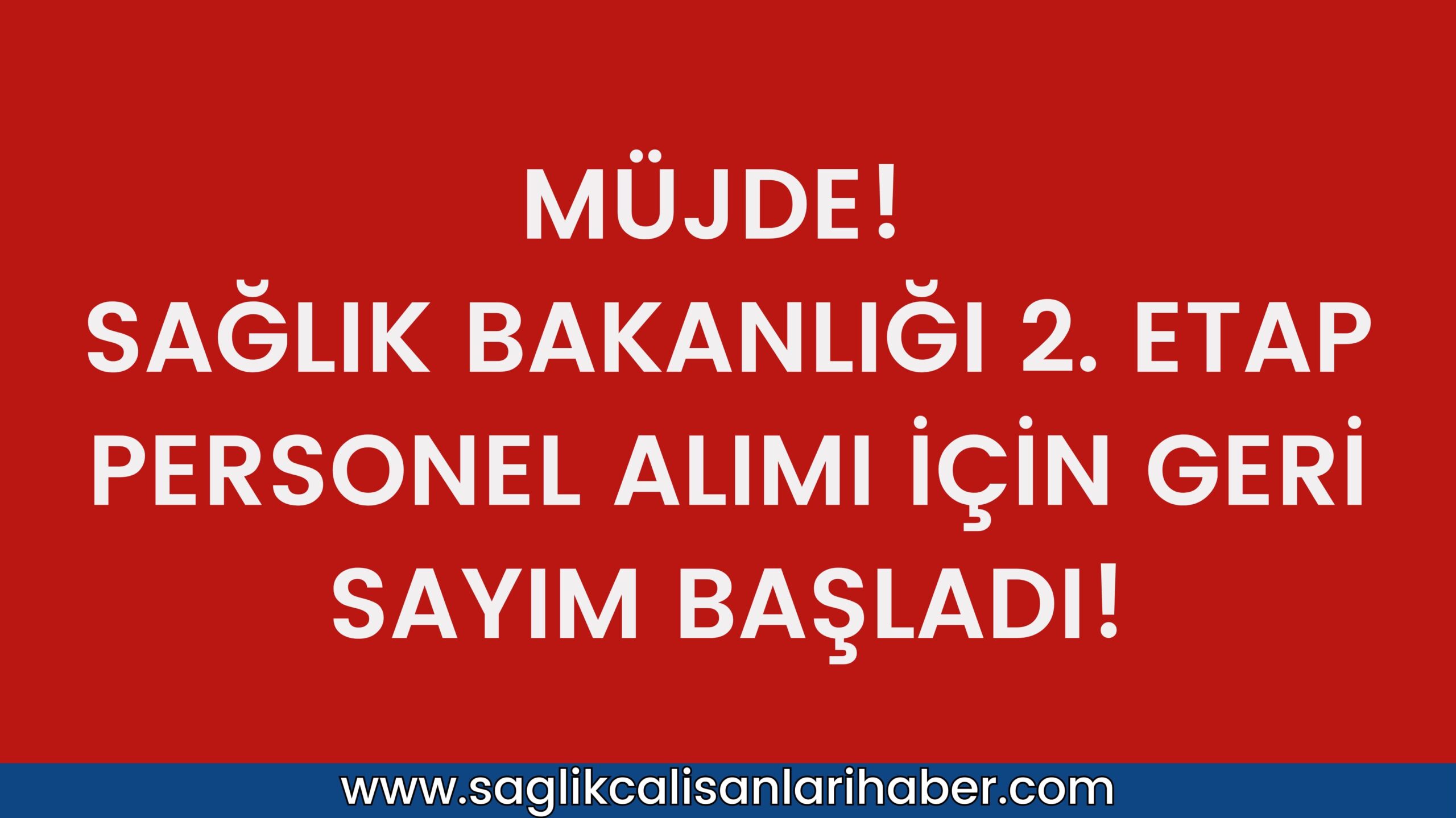 Sağlık Bakanlığı’nda 2. Etap Personel Alımı İçin Geri Sayım Başladı!