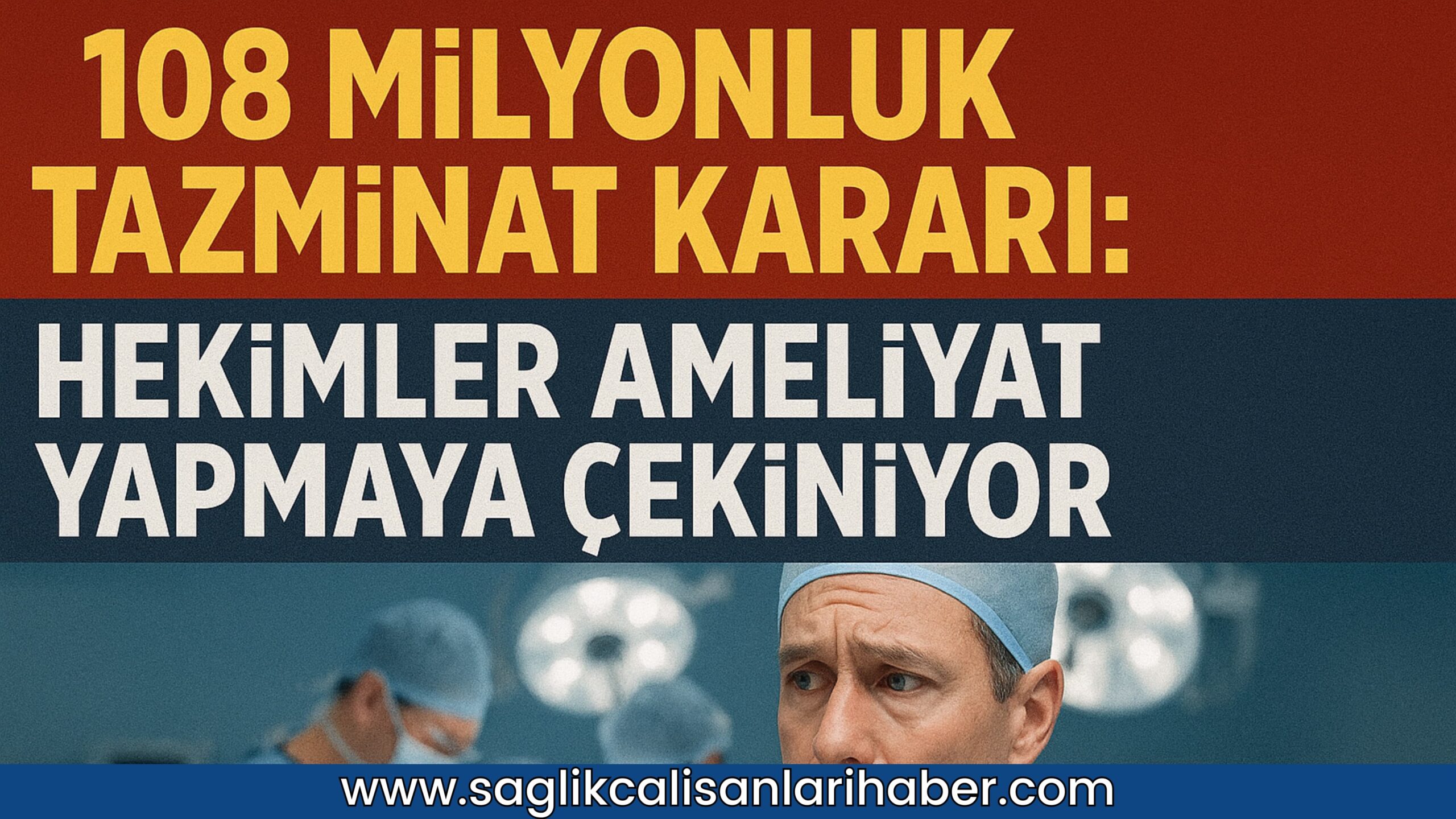 108 Milyonluk Tazminat Kararı: Hekimler Ameliyat Yapmaya Çekiniyor!!!