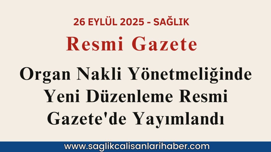 Organ Nakli Yönetmeliğinde Yeni Düzenleme Resmî Gazete’de Yayımlandı