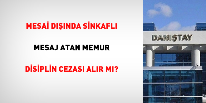 Mesai Dışında Sinkaflı Mesaj Atan Memura Disiplin Cezası Verilebilir m?