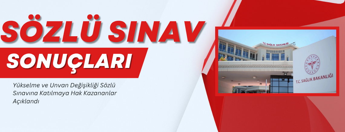 Yükselme ve Unvan Değişikliği Sözlü Sınavına Katılmaya Hak Kazananlar Açıklandı