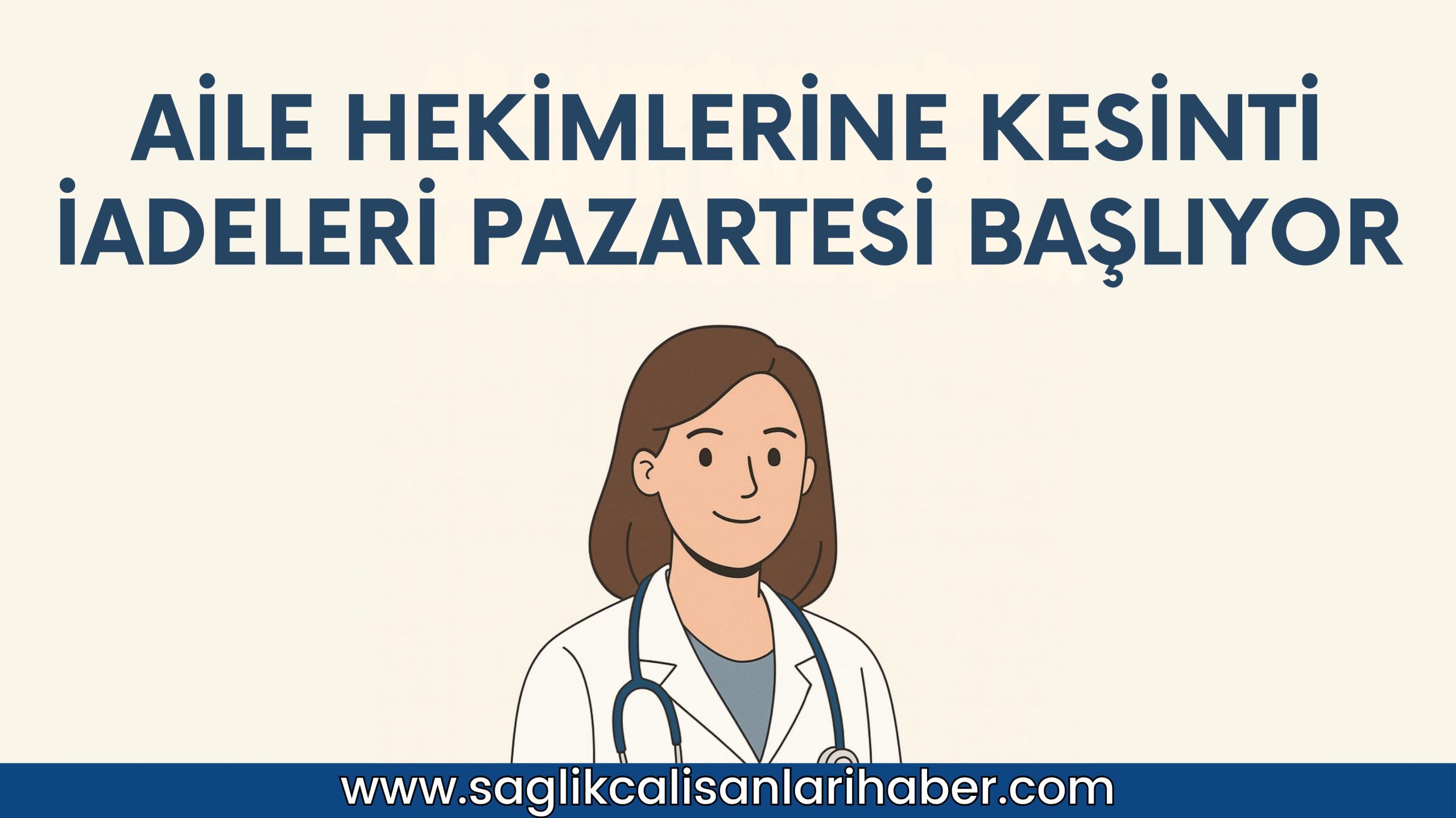Aile Hekimlerine Kesinti İadeleri Pazartesi Günü Yapılacak
