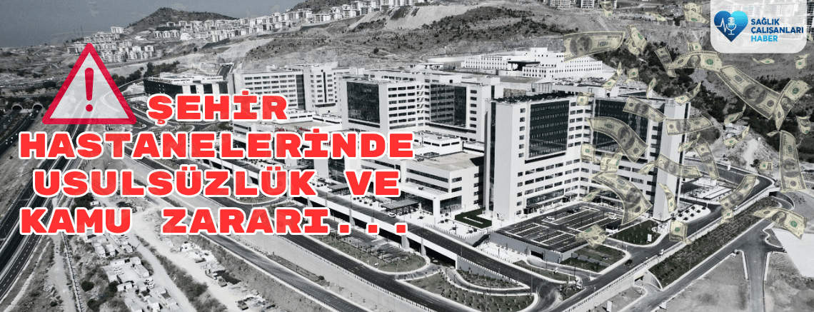 Sayıştay Raporu Ortaya Koydu: Şehir Hastanelerinde Usulsüzlük ve Kamu Zararı